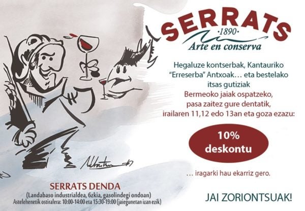 Precios especiales en Conservas Serrats En Conservas Serrats queremos celebrar las fiestas con todos vosotros; por eso, durante las fiestas ofreceremos precios especiales en nuestra tienda de Bermeo.
