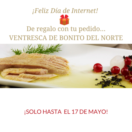 Feliz Día Mundial de Internet. De regalo con tu pedido una lata de ventresca de Bonito del Norte Serrats